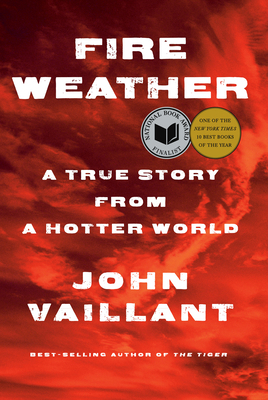 Fire Weather: A True Story from a Hotter World 1524732850 Book Cover