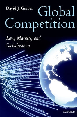 Global Competition: Law, Markets and Globalization 0199652007 Book Cover