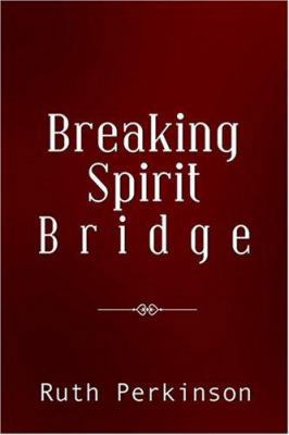 Breaking Spirit Bridge 1883523958 Book Cover
