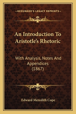 An Introduction To Aristotle's Rhetoric: With A... 1164573403 Book Cover