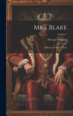 Mrs. Blake: A Story of Twenty Years; Volume 1 1020727373 Book Cover