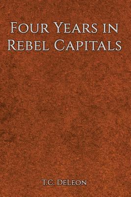 Four Years in Rebel Capitals 1537012797 Book Cover