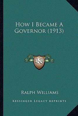 How I Became A Governor (1913) 1164107666 Book Cover