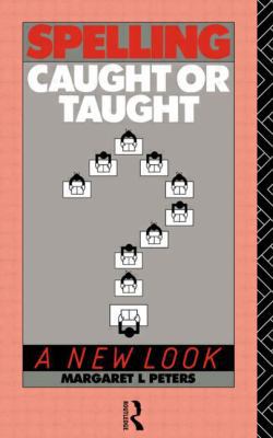 Spelling: Caught or Taught?: A New Look 0415027624 Book Cover
