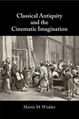 Classical Antiquity and the Cinematic Imagination 1009396684 Book Cover