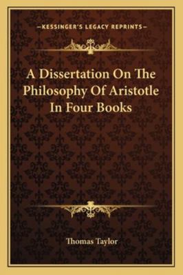 A Dissertation On The Philosophy Of Aristotle I... 1162985585 Book Cover