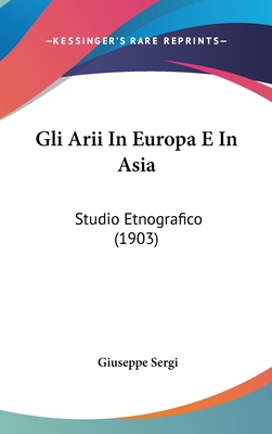 Gli Arii in Europa E in Asia: Studio Etnografic... [Italian] 1161289038 Book Cover