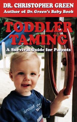 Toddler Taming: A Survival Guide for Parents 0449901556 Book Cover