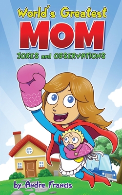 Worlds Greatest MOM Jokes and Observations: Mom... 0473571927 Book Cover