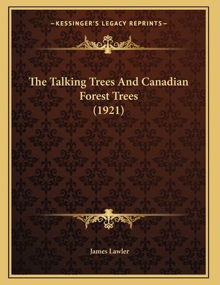 The Talking Trees And Canadian Forest Trees (1921) 1164143867 Book Cover