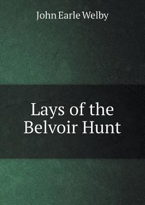 Lays of the Belvoir Hunt 5518834446 Book Cover