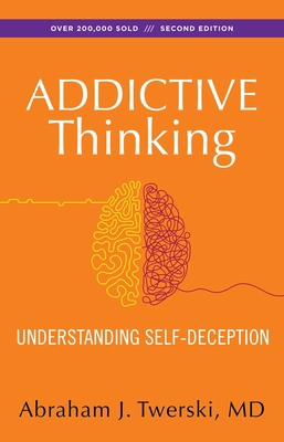 Addictive Thinking: Understanding Self-Deception B00581VWOY Book Cover