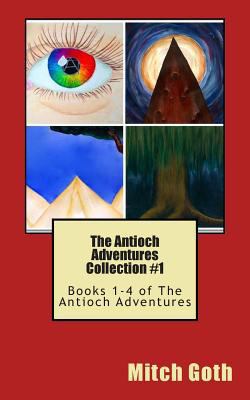 The Antioch Adventures Collection #1: Books 1-4... 1500123218 Book Cover
