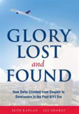 Glory Lost and Found: How Delta Climbed from De... 0996990100 Book Cover