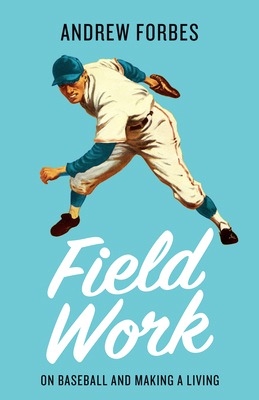 Field Work: On Baseball and Making a Living 1998336158 Book Cover