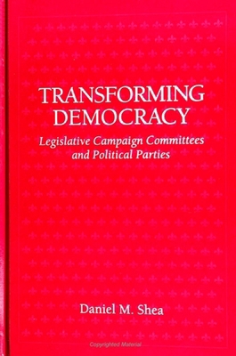 Transforming Democracy: Legislative Campaign Co... 0791425525 Book Cover