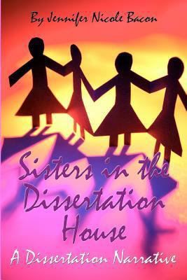 Sisters in the Dissertation House: A Dissertati... 1581072686 Book Cover