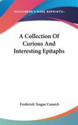 A Collection Of Curious And Interesting Epitaphs 0548197946 Book Cover