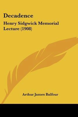 Decadence: Henry Sidgwick Memorial Lecture (1908) 1104115603 Book Cover