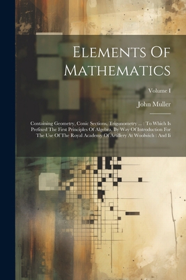 Elements Of Mathematics: Containing Geometry, C... 1022559133 Book Cover