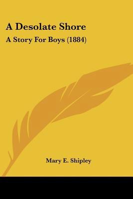 A Desolate Shore: A Story For Boys (1884) 1120115485 Book Cover