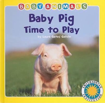 Baby Pig Time to Play 159249787X Book Cover