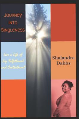 Journey Into Singleness: Live a Life of Joy Ful... 1718946791 Book Cover