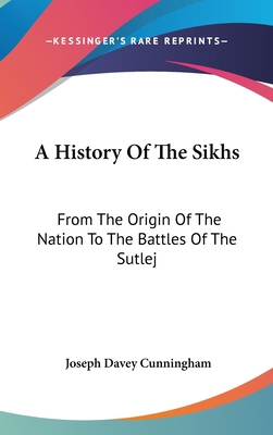 A History Of The Sikhs: From The Origin Of The ... 0548150508 Book Cover
