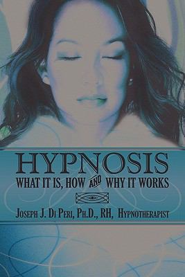 Hypnosis: What It Is, How and Why It Works 160813511X Book Cover