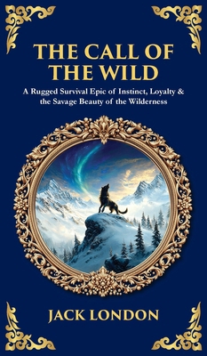The Call of the Wild: A Rugged Survival Epic of... 1806298635 Book Cover