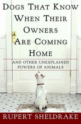 Dogs That Know When Their Owners Are Coming Hom... 0609600923 Book Cover