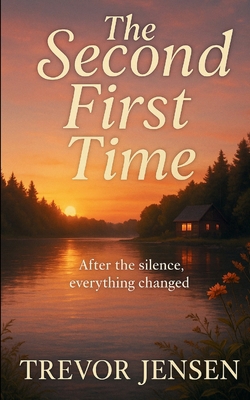 The Second First Time: After the Silence, Every... B0FC8TM4Y3 Book Cover