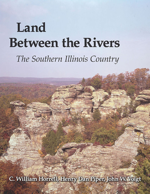 Land Between the Rivers: The Southern Illinois ... 0809336049 Book Cover