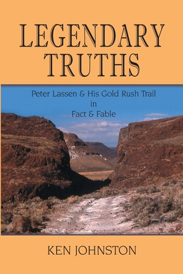 Legendary Truths, Peter Lassen & His Gold Rush ... 1932636935 Book Cover