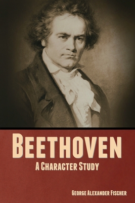 Beethoven: A Character Study 1644396513 Book Cover