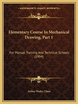 Elementary Course In Mechanical Drawing, Part 1... 1164630148 Book Cover