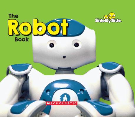 The Robot Book (Side by Side) 0531246574 Book Cover