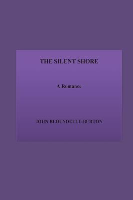 The Silent Shore. A Romance 1533631506 Book Cover