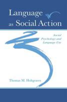 Language As Social Action: Social Psychology an... 0805841776 Book Cover