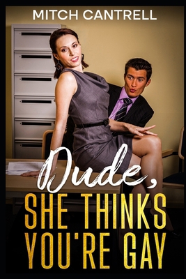Dude, She Thinks You're Gay B0F7J3PHFC Book Cover