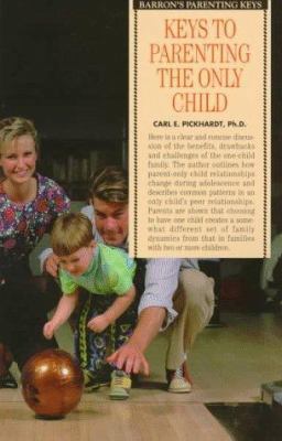 Keys to Parenting the Only Child (Barron's Pare... 0812097696 Book Cover