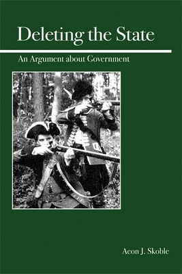 Deleting the State: An Argument about Government 081269614X Book Cover