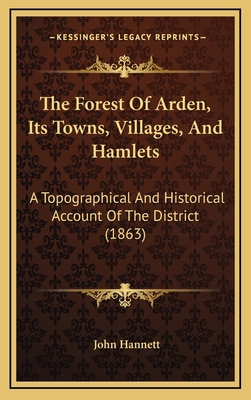 The Forest Of Arden, Its Towns, Villages, And H... 1165219468 Book Cover