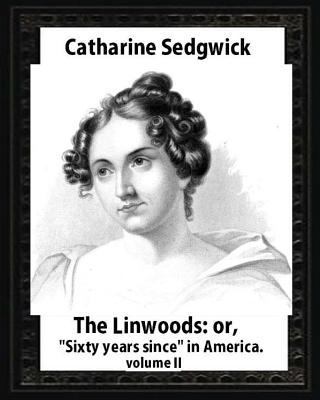 The Linwoods; Or, Sixty Years Since in America.... 1532710364 Book Cover