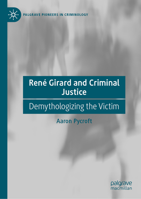René Girard and Criminal Justice: Demythologizi... 3031824709 Book Cover