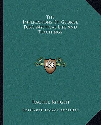 The Implications Of George Fox's Mystical Life ... 1162865512 Book Cover