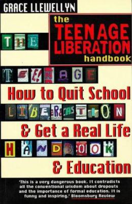 The Teenage Liberation Handbook: How to Quit Sc... 1862041040 Book Cover