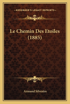 Le Chemin Des Etoiles (1885) [French] 1167582012 Book Cover
