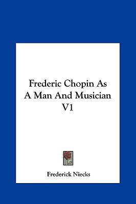 Frederic Chopin As A Man And Musician V1 1161432302 Book Cover