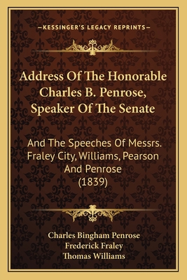 Address Of The Honorable Charles B. Penrose, Sp... 1166484831 Book Cover
